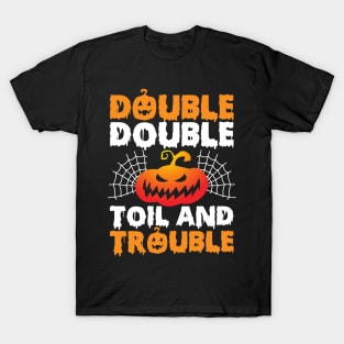 Double Double Toil And Trouble T-Shirt